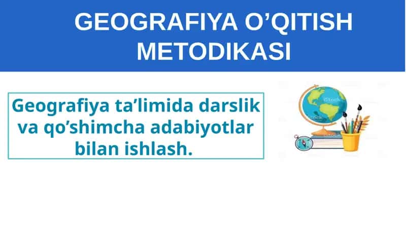 Geografiya ta’limida darslik va qo’shimcha adabiyotlar bilan ishlash 1