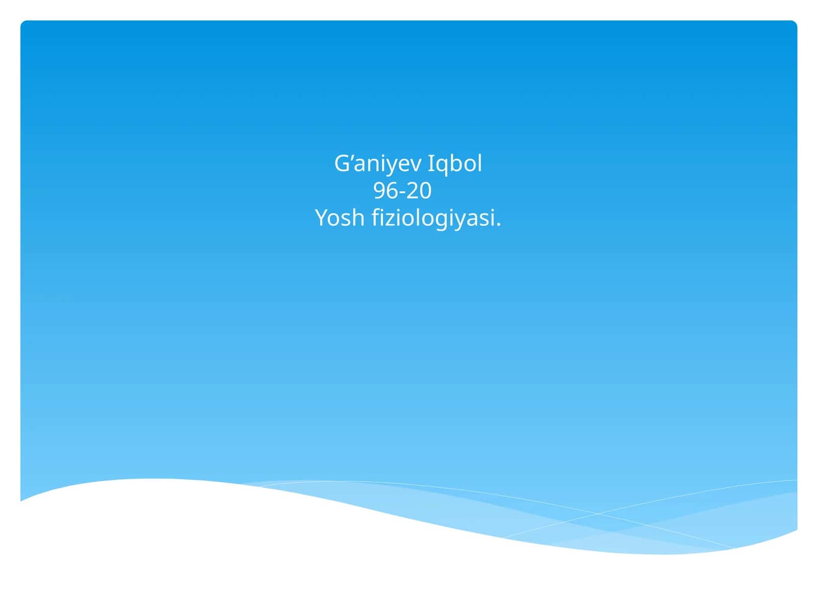 Iqbol96-20Yosh fiziologiyаsi 1