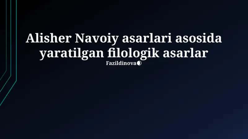 Alisher Navoiy asarlari asosida yaratilgan filologik asarlar 1