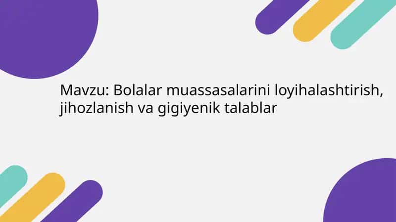 Bolalar muassasalarini loyihalashtirish, jihozlanish va gigiyenik talablar 1