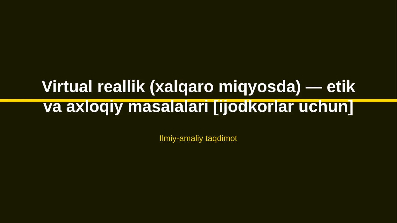 Virtual reallik (xalqaro miqyosda) — etik va axloqiy masalalari [ijodkorlar uchun] 1