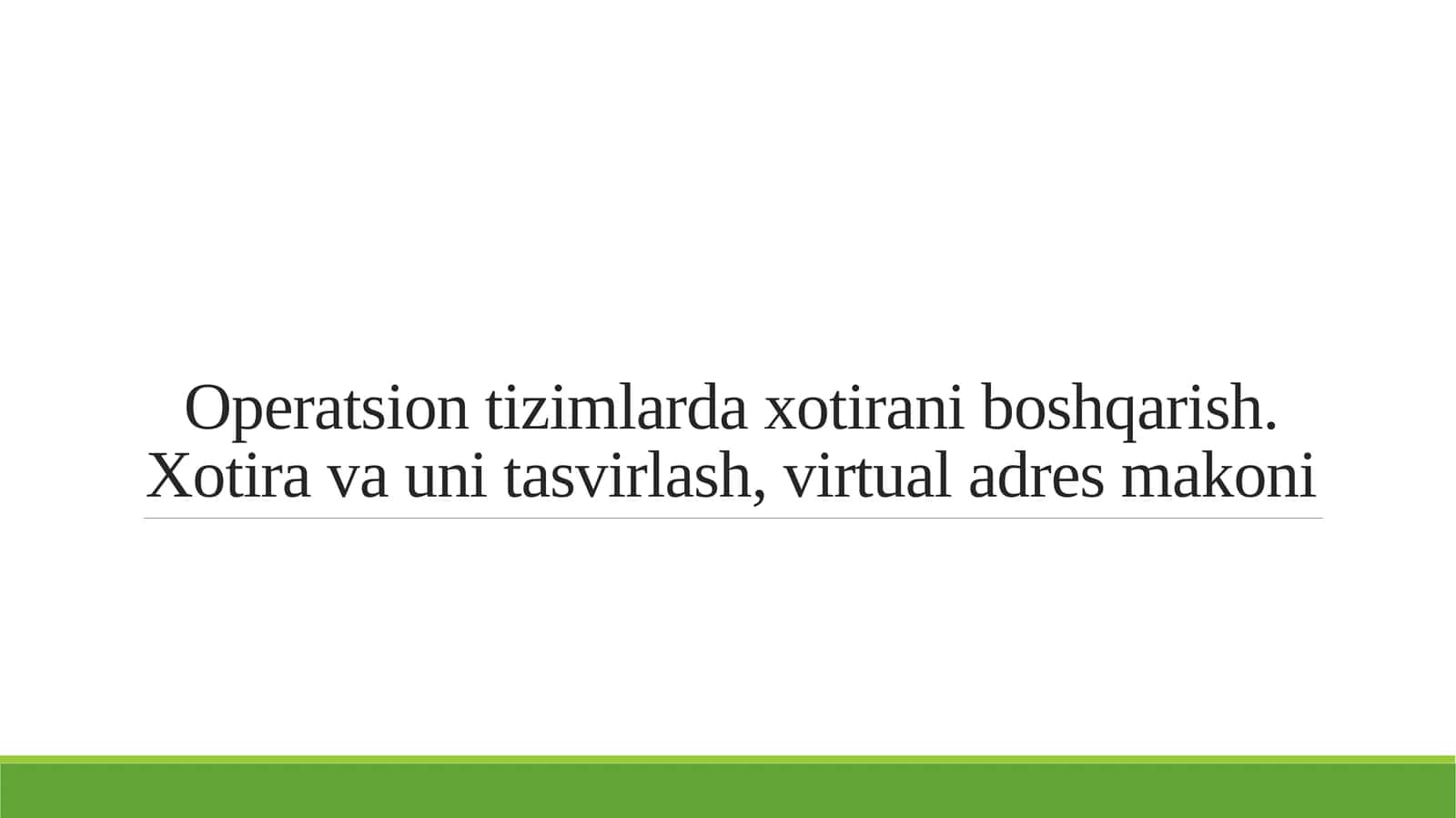 Operatsion tizimlarda xotirani boshqarish. Xotira va uni tasvirlash, virtual adres makoni 1