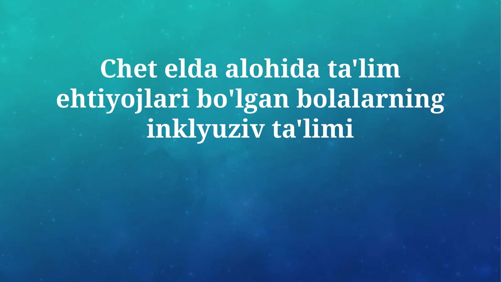 Chet elda alohida ta'lim ehtiyojlari bo'lgan bolalarning inklyuziv ta'limi 1