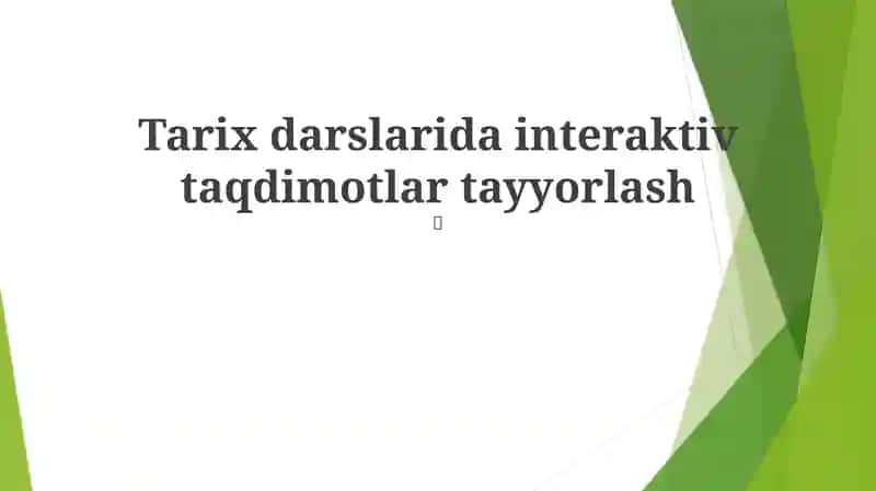Tarix darslarida interaktiv taqdimotlar tayyorlash
