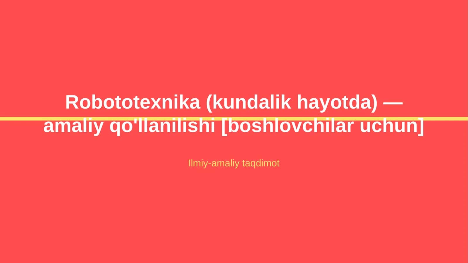 Robototexnika (kundalik hayotda) — amaliy qo'llanilishi [boshlovchilar uchun] 1