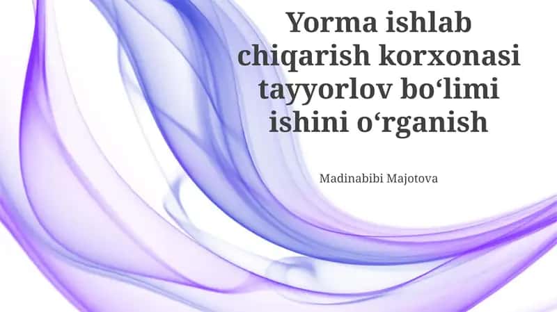 Yorma ishlab chiqarish korxonasi tayyorlov boʻlimi ishini oʻrganish 1