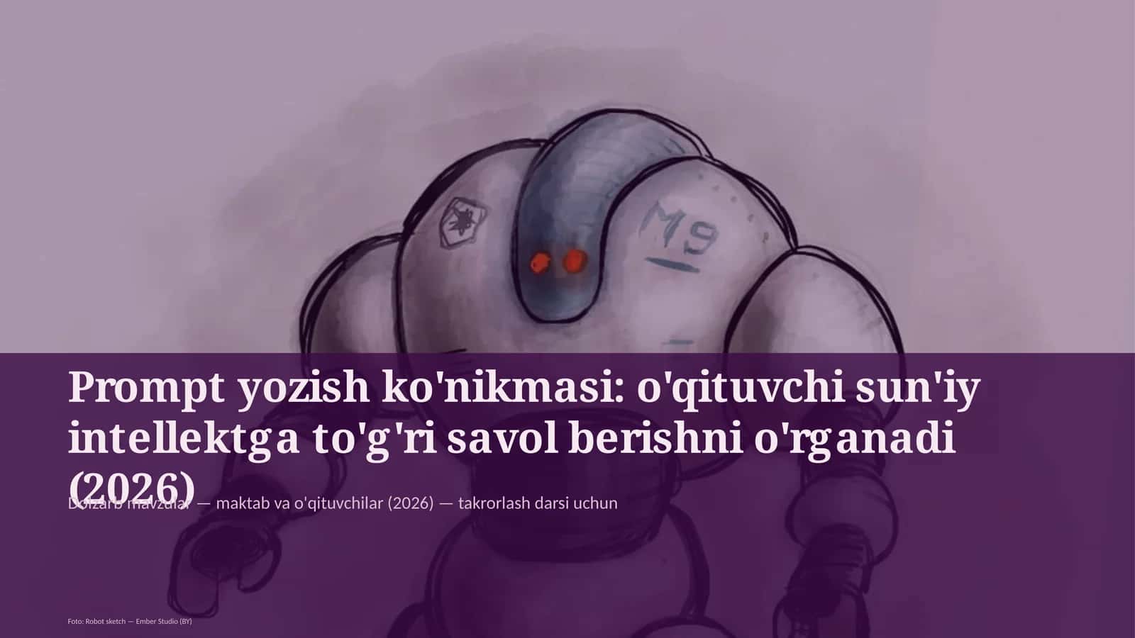 Prompt yozish ko'nikmasi: o'qituvchi sun'iy intellektga to'g'ri savol berishni o'rganadi (2026) 1