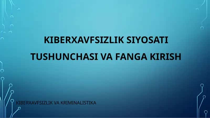 KIBERXAVFSIZLIK SIYOSATI TUSHUNCHASI VA FANGA 1