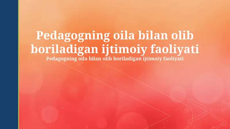 Pedagogning oila bilan olib boriladigan ijtimoiy faoliyati 1