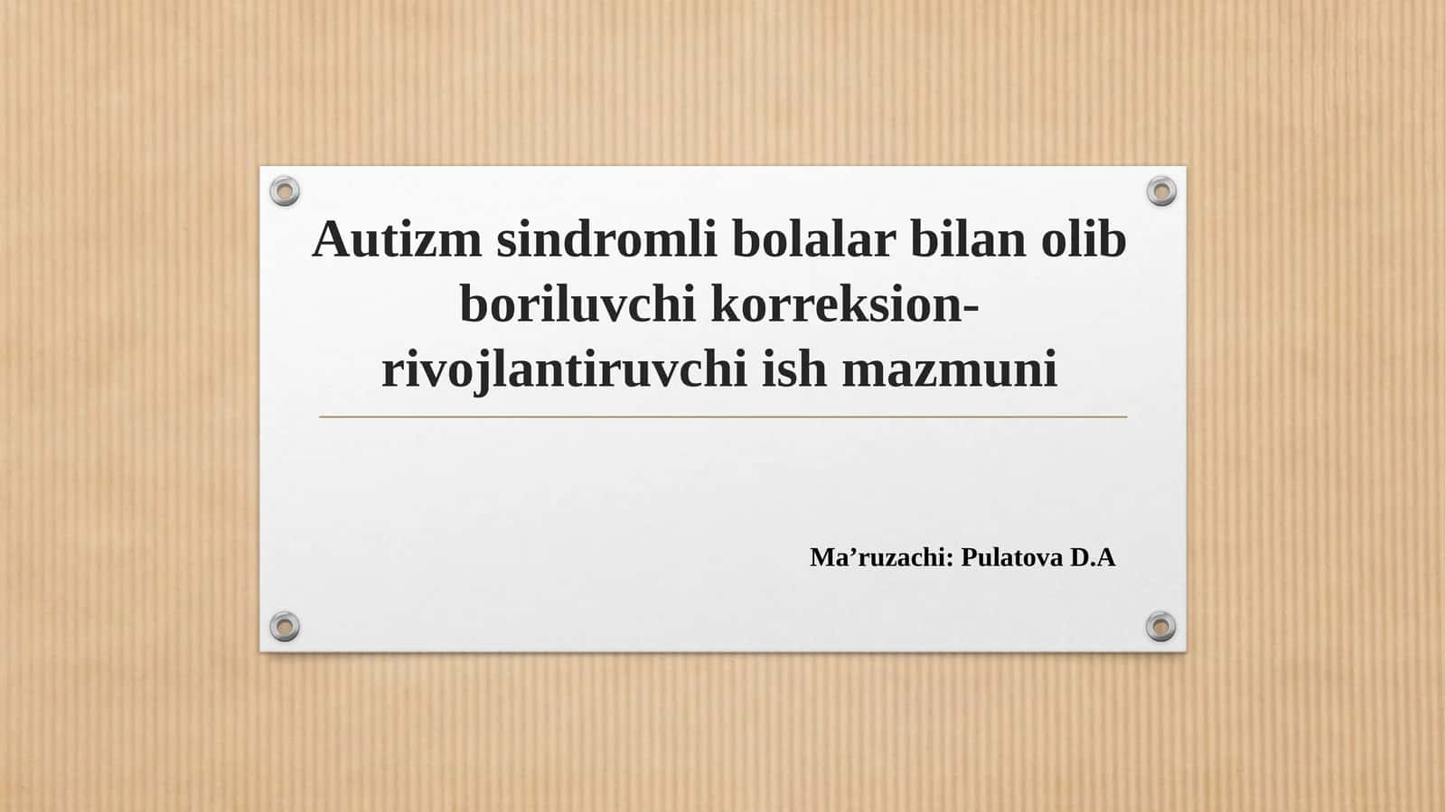 Autizm sindromli bolalar bilan olib boriluvchi korreksion-rivojlantiruvchi ish mazmuni 1