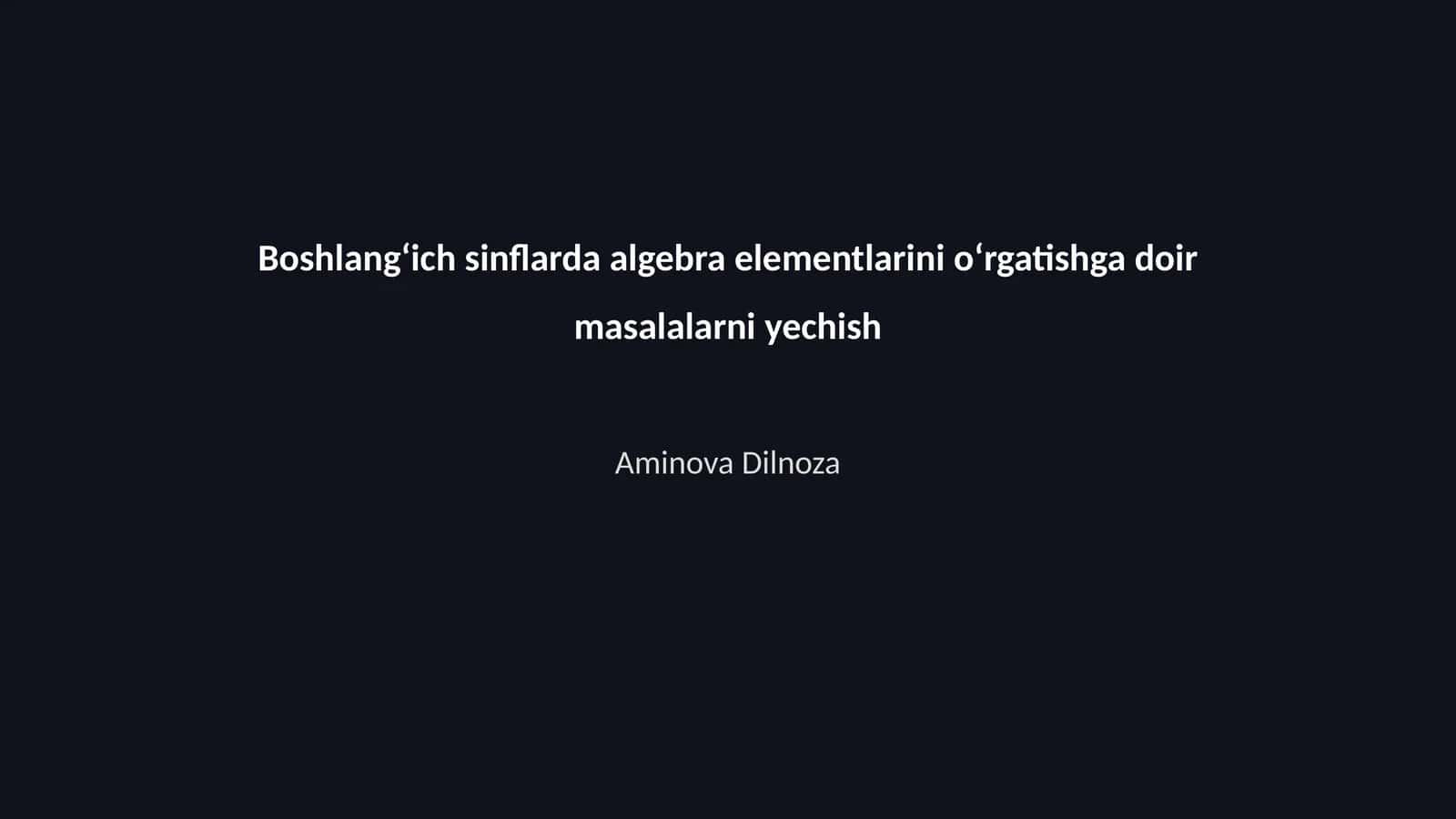 Boshlangʻich sinflarda algebra elementlarini oʻrgatishga doir masalalarni yechish 1