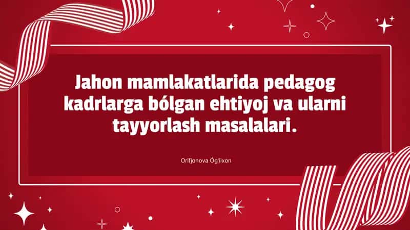 Jahon mamlakatlarida pedagog kadrlarga bólgan ehtiyoj va ularni tayyorlash masalalari 1