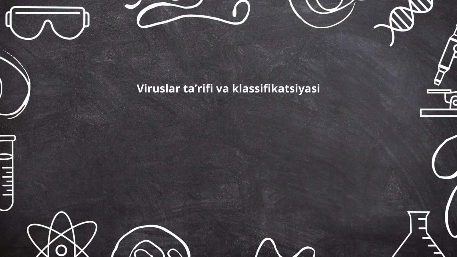 Viruslar taʼrifi va klassifikatsiyasi 1