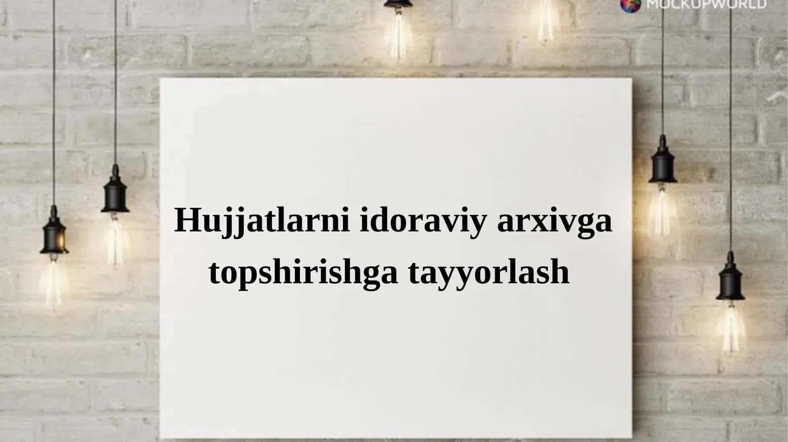 Hujjatlarni idoraviy arxivgatopshirishga tayyorlash 1