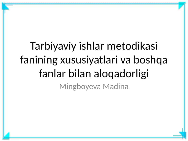 Tarbiyaviy ishlar metodikasi fanining xususiyatlari va boshqa fanlar bilan aloqadorligi 1