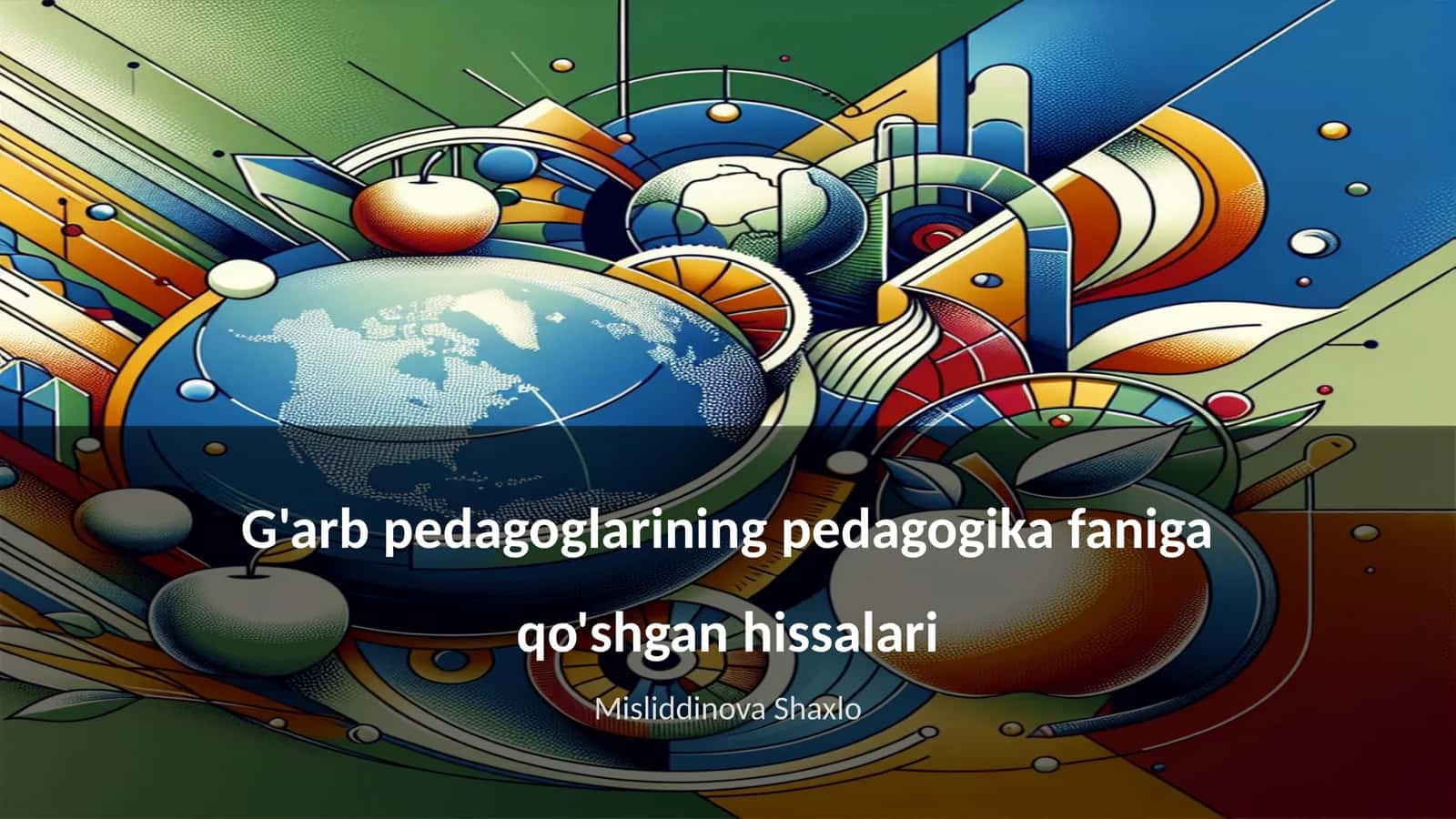 G'arb pedagoglarining pedagogika faniga qo'shgan hissalari 1