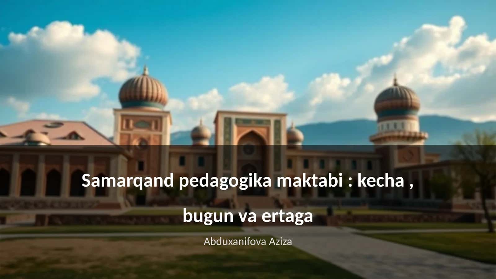 Samarqand pedagogika maktabi: kecha, bugun va ertaga 1