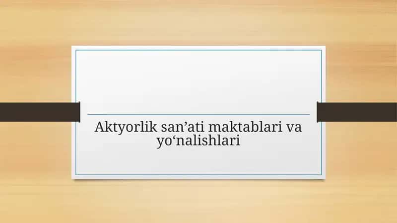 Aktyorlik san’ati maktablari va yo‘nalishlari 1