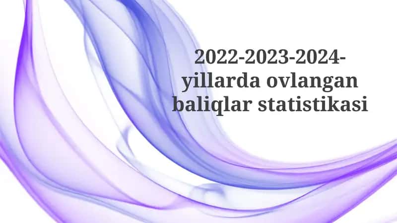 2022-2023-2024-yillarda ovlangan baliqlar statistikasi 1