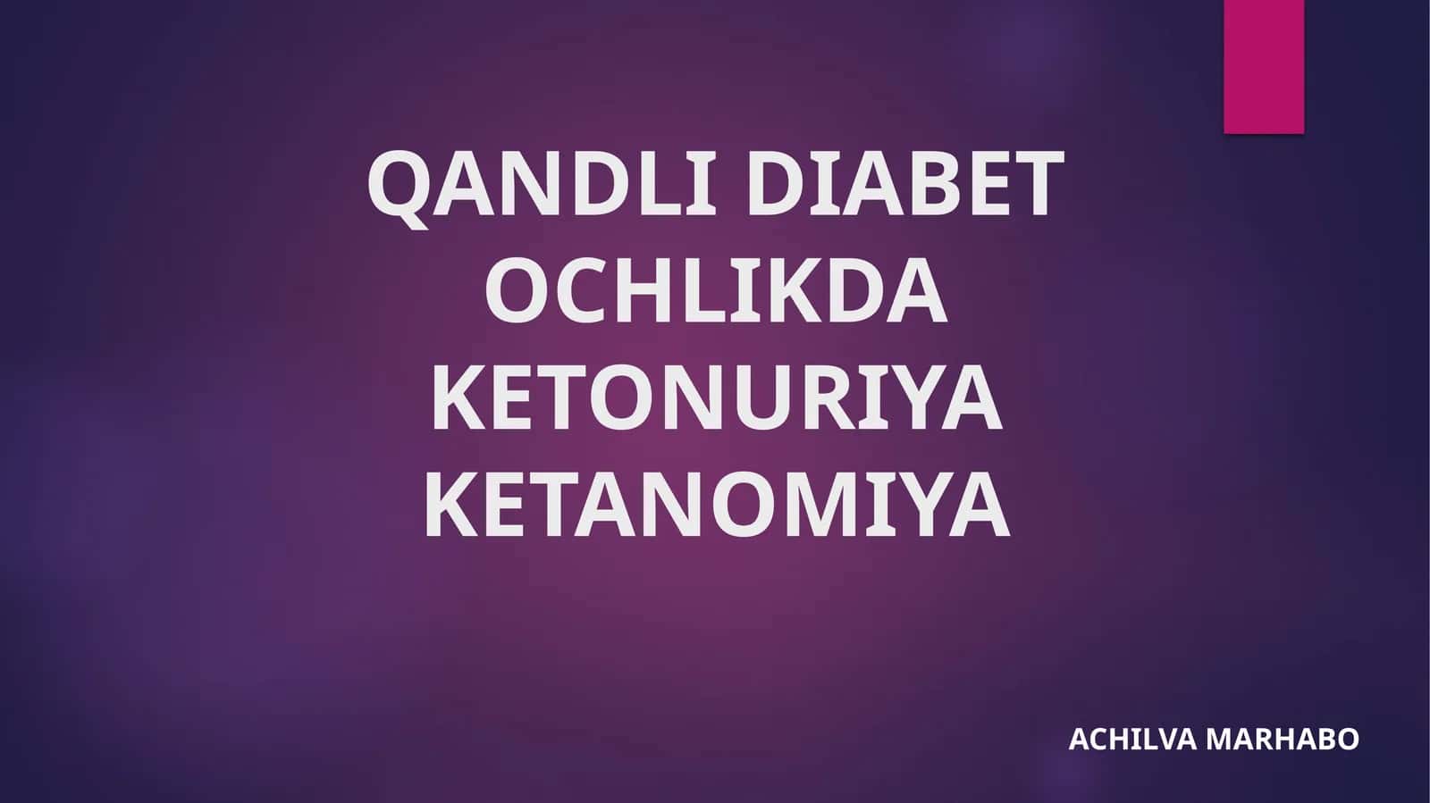 QANDLI DIABET OCHLIKDA KETONURIYA KETANOMIYA 1