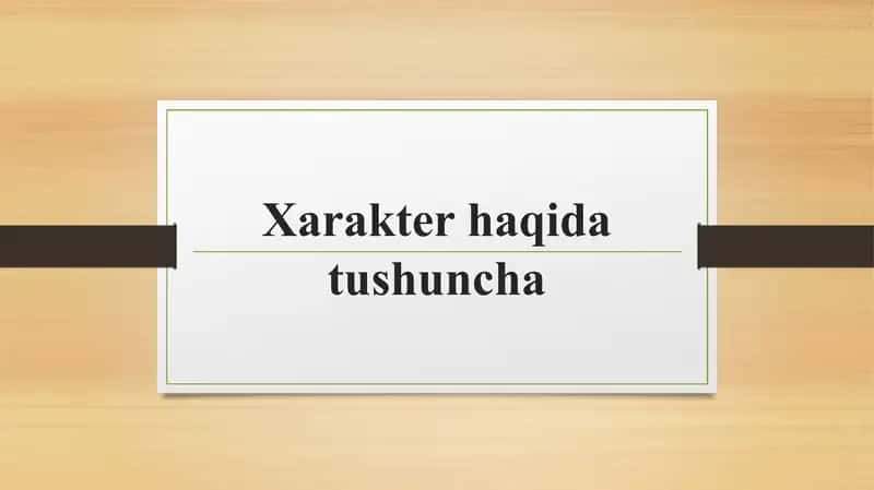 Xarakter haqida tushuncha 1