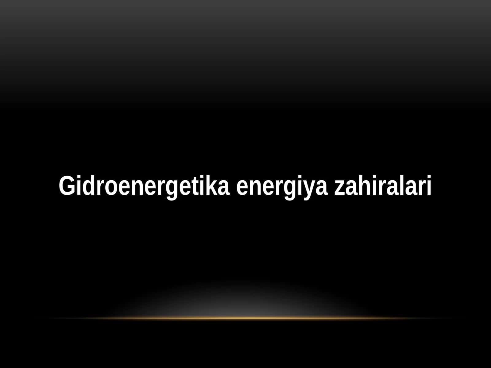 Gidroenergetika energiya zahiralari 1