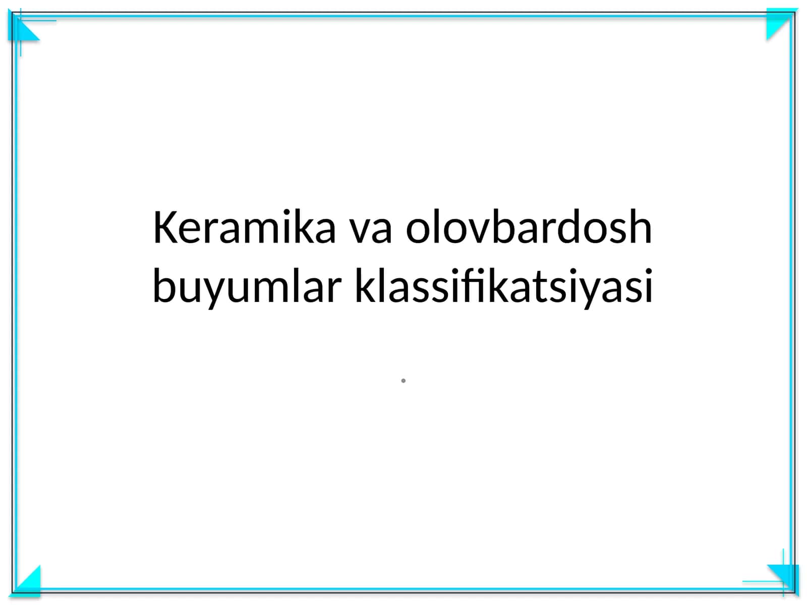 Keramika va olovbardosh buyumlar klassifikatsiyasi 1
