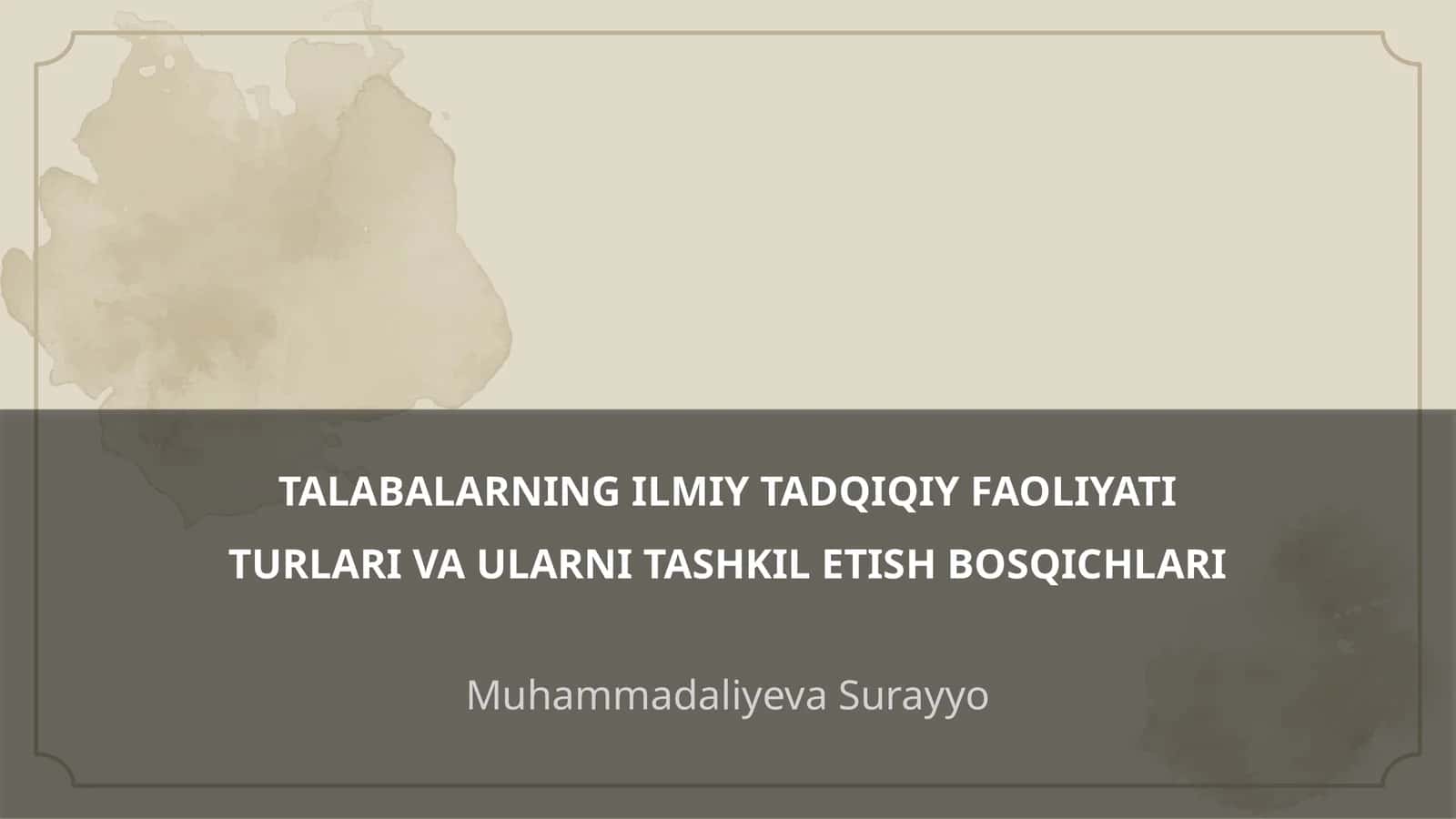 TALABALARNING ILMIY TADQIQIY FAOLIYATI TURLARI VA ULARNI TASHKIL ETISH BOSQICHLARI 1