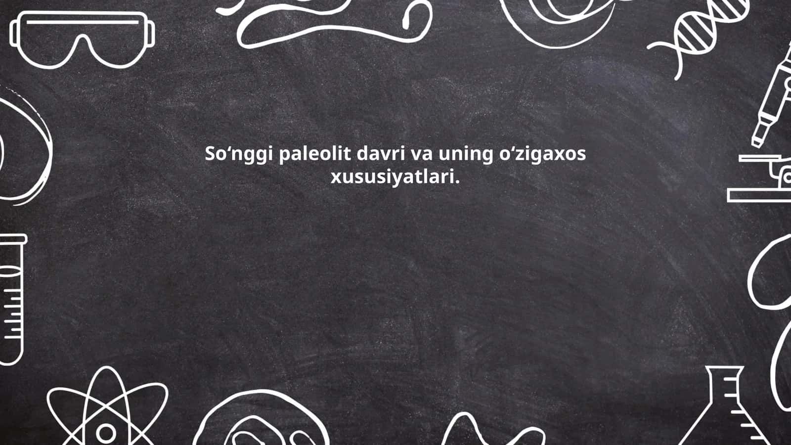 So‘nggi paleolit davri va uning o‘zigaxos xususiyatlari 1