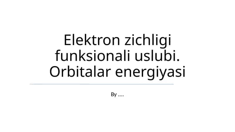 Elektron zichligi funksionali uslubi. Orbitalar energiyasi 1