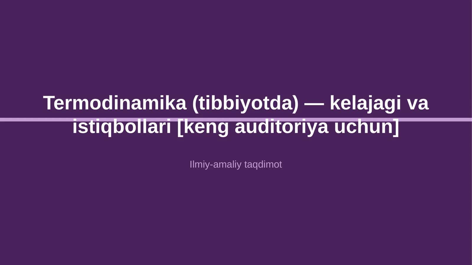 Termodinamika (tibbiyotda) — kelajagi va istiqbollari [keng auditoriya uchun] 1