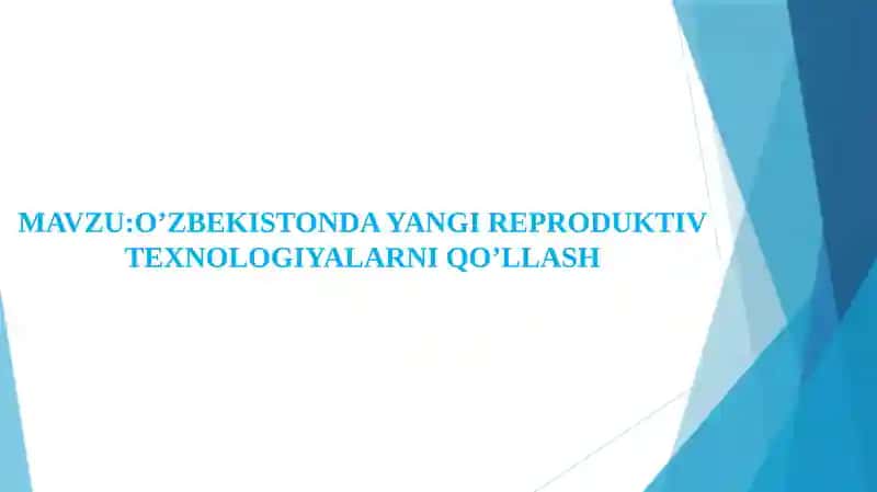 O’ZBEKISTONDA YANGI REPRODUKTIV TEXNOLOGIYALARNI QO’LLASH