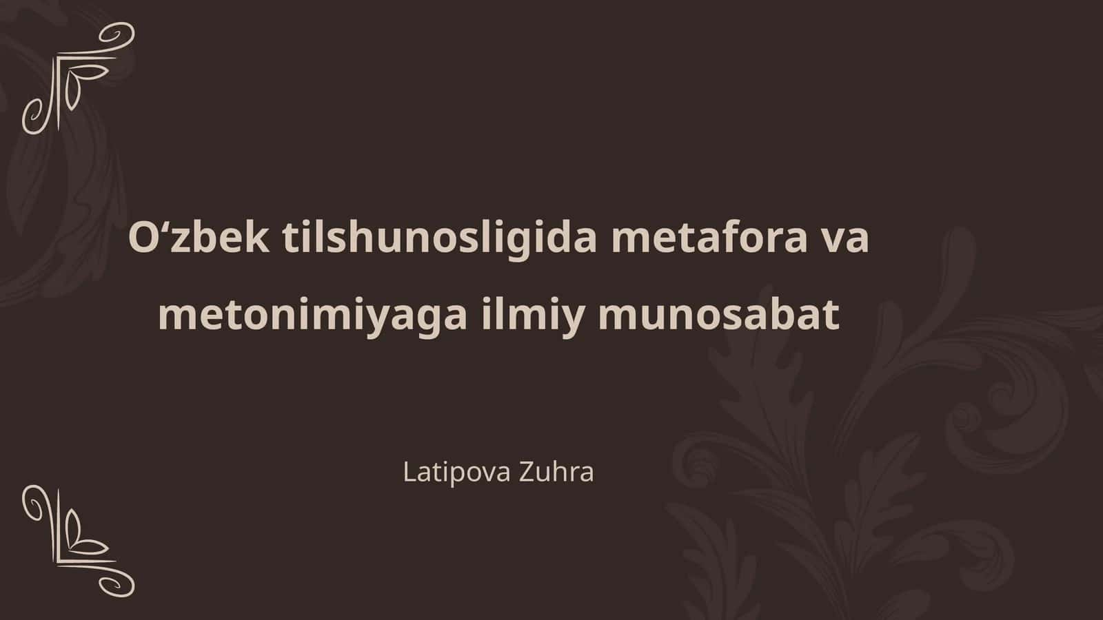 Oʻzbek tilshunosligida metafora va metonimiyaga ilmiy munosabat 1