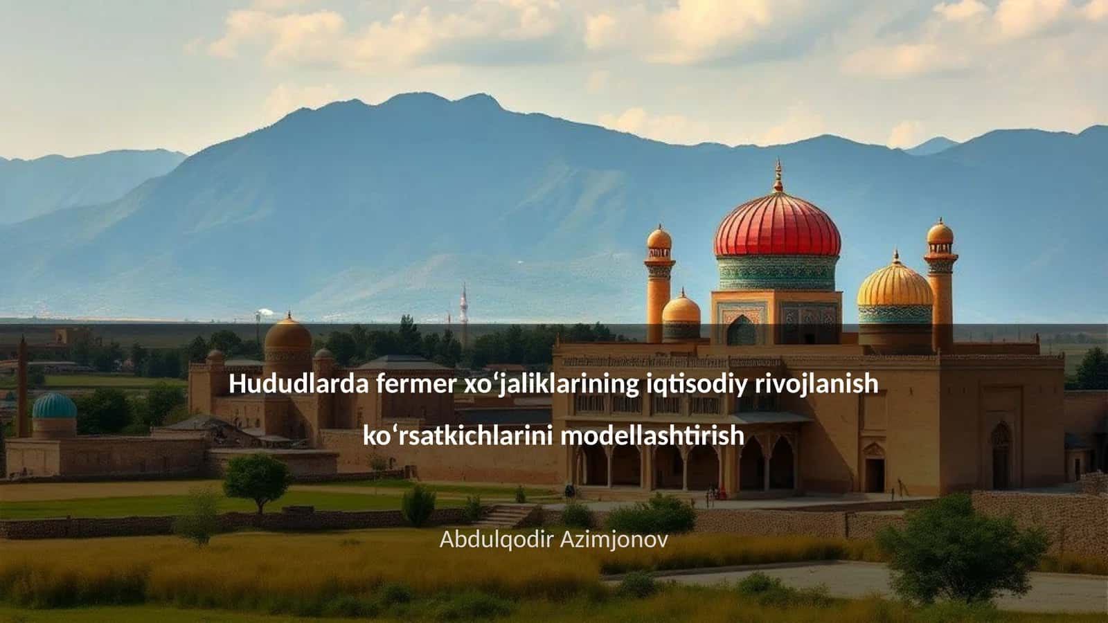 Fermer xoʻjaliklarining iqtisodiy rivojlanish koʻrsatkichlarini modellashtirish 1