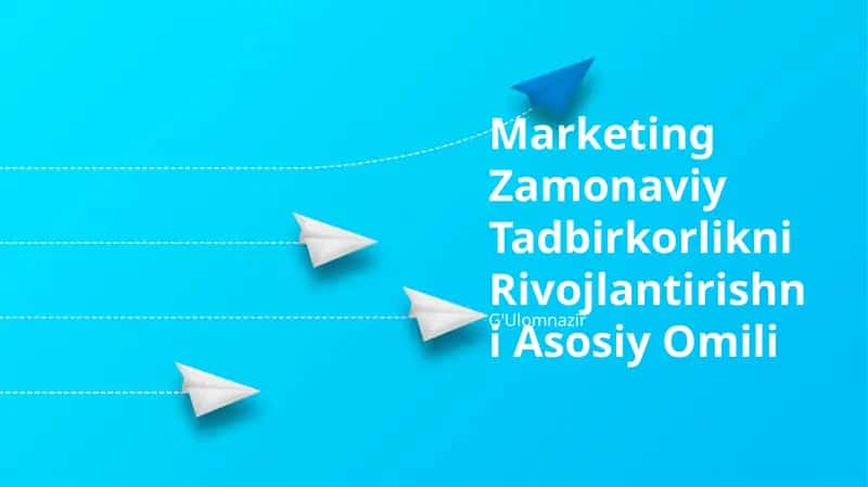 Marketing Zamonaviy Tadbirkorlikni Rivojlantirishni Asosiy Omili 1