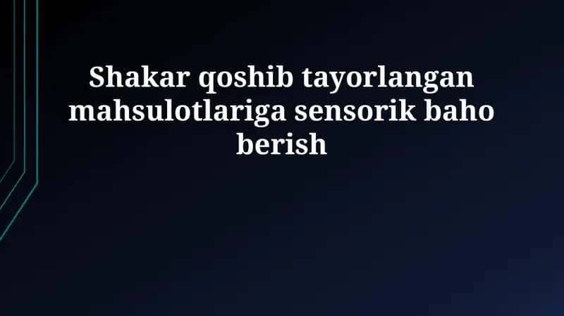 Qo'shilgan shakar bilan tayyorlangan mahsulotlariga sensorik baho berish 1