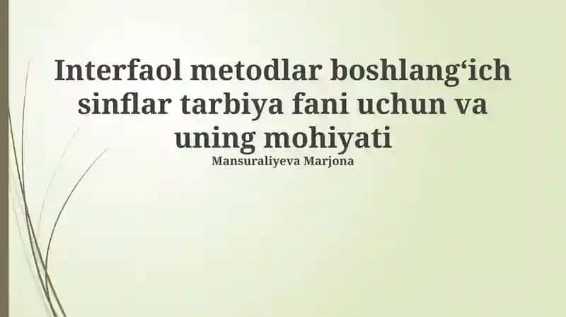 Interfaol metodlar boshlangʻich sinflar tarbiya fani uchun va uning mohiyati