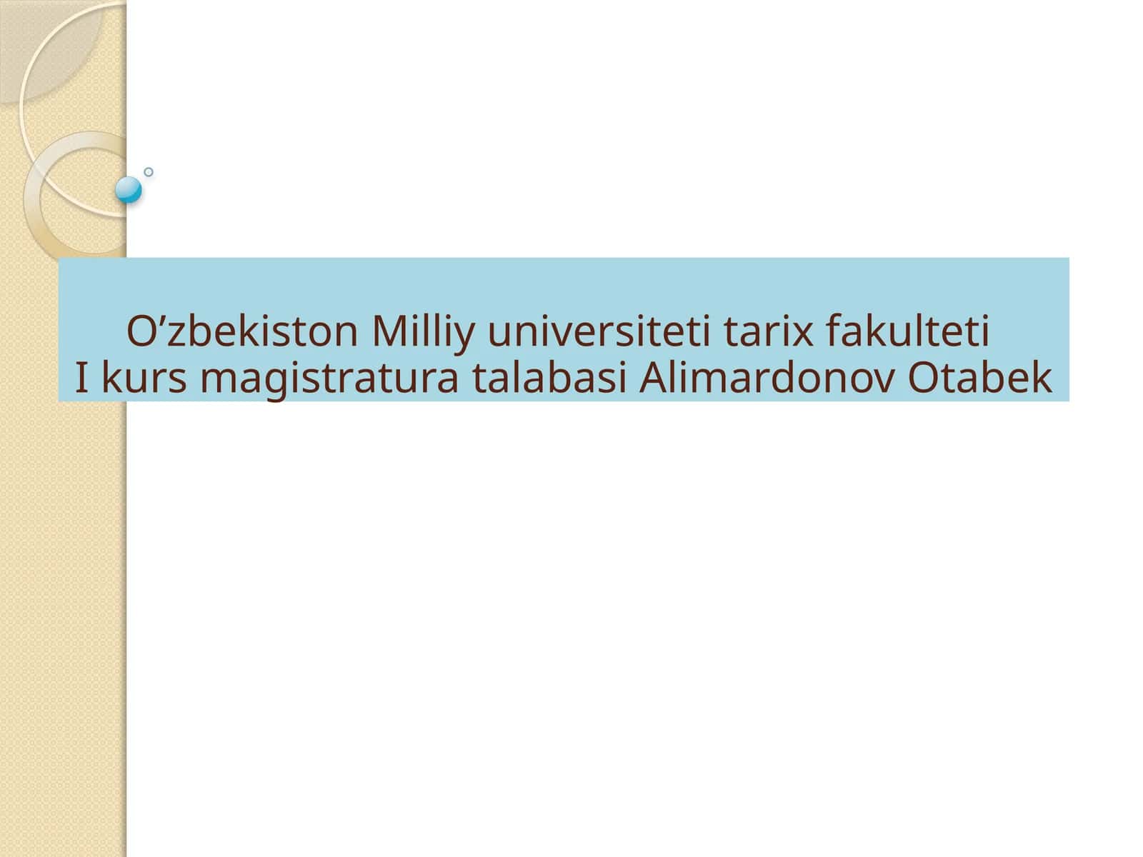 O’zbekiston Milliy Universiteti tarix fakulteti I kurs magistratura talabasi Alimardonov Otabek 1