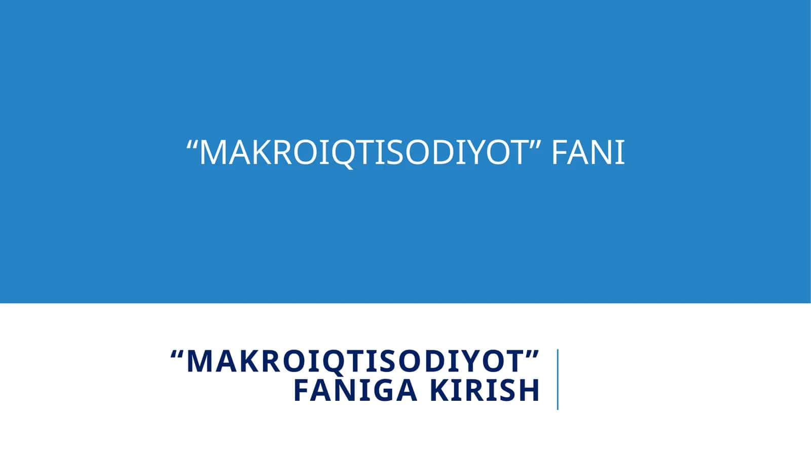 MAKROIQTISODIYOT FANIga kirish 1