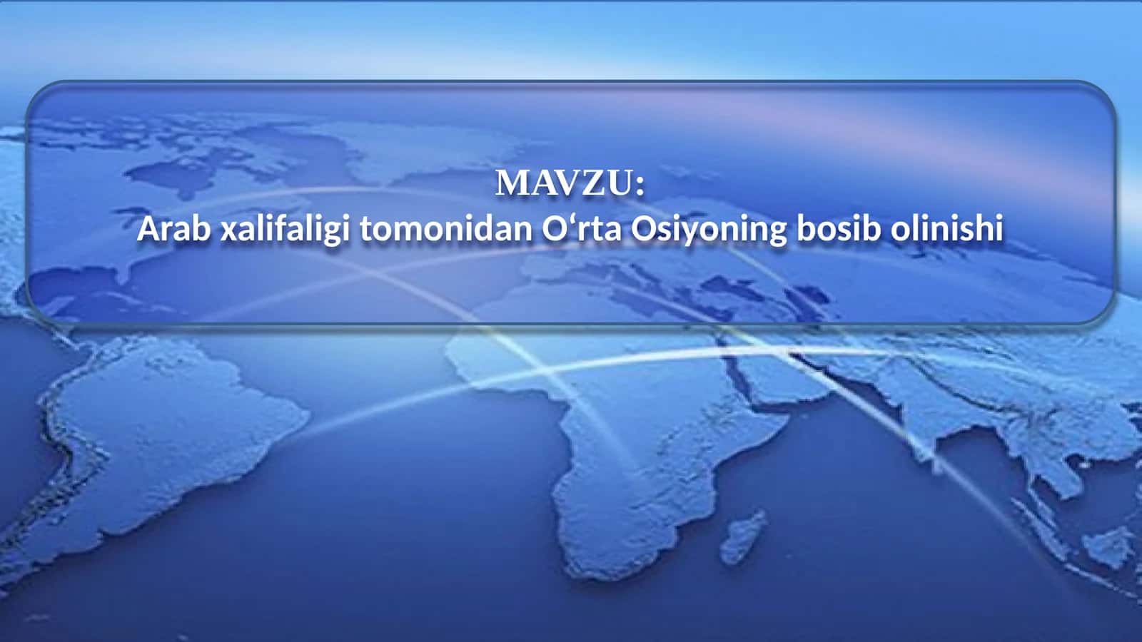 Arab xalifaligitiomonidan O‘rta Osiyoning bosib olinishi 1