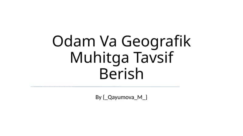 Odam Va Geografik Muhitga Tavsif Berish 1