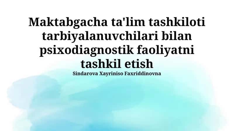 Maktabgacha ta'lim tashkiloti tarbiyalanuvchilari bilan psixodiagnostik faoliyatni tashkil etish 1