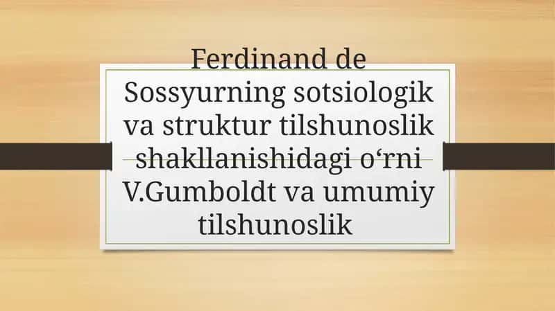 Ferdinand deSossyurningsotsiologikvastrukturtilshunoslikshakllanishidagio‘rniV.Gumboldtvaumumiytilshunoslik 1