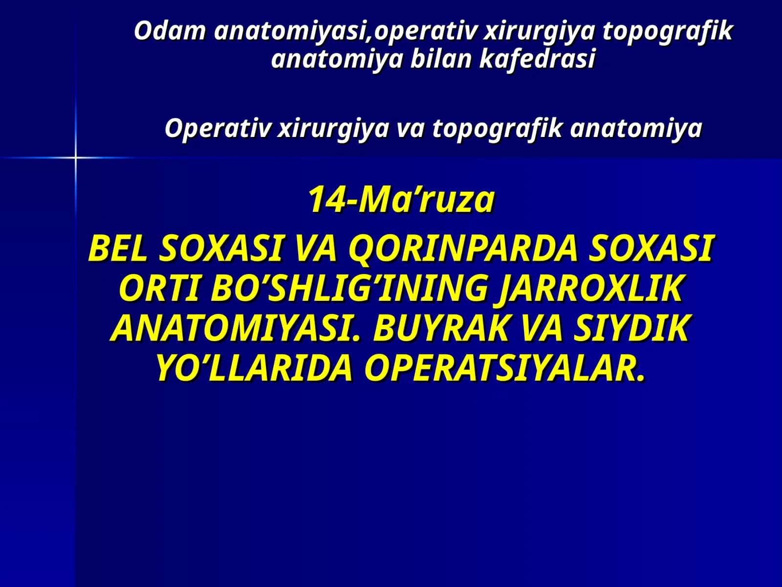 BEL SOXASI VA QORINPARDA SOXASI ORTI BO’SHLIG’INING JARROXLIKANATOMIYASI. BUYRAK VA SIYDIK YO’LLARIDA OPERATSIYALAR 1