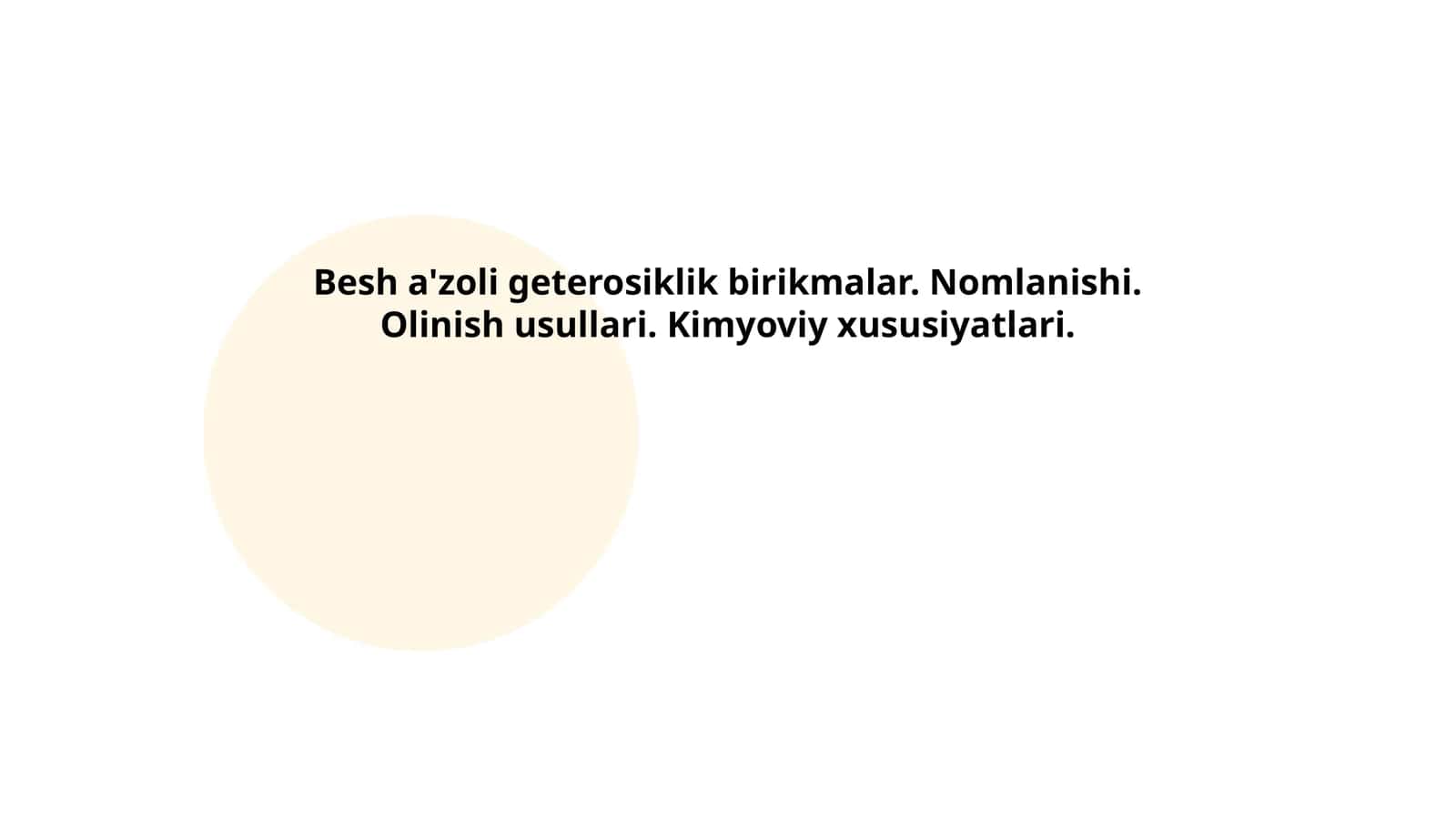 Besh a'zoli geterosiklik birikmalar. Nomlanishi. Olinish usullari. Kimyoviy xususiyatlari 1