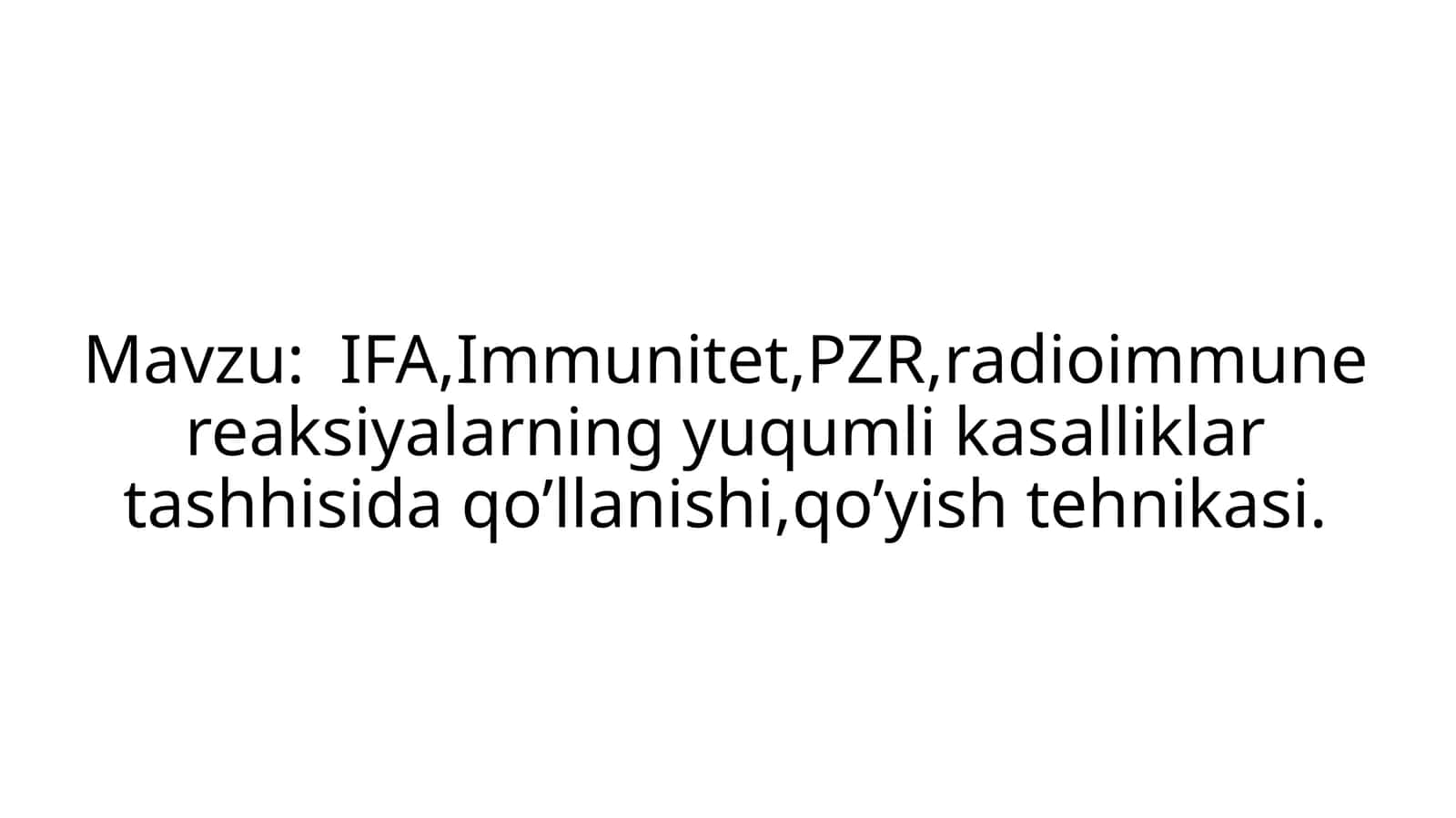 IFA,Immunitet,PZR,radioimmunereaksiyalarningyuqumlikasalliklartashhisidaqo’llanishi,qo’yishtehnikasi 1