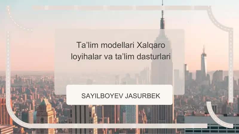 Taʼlim modellari Xalqaro loyihalar va taʼlim dasturlari 1