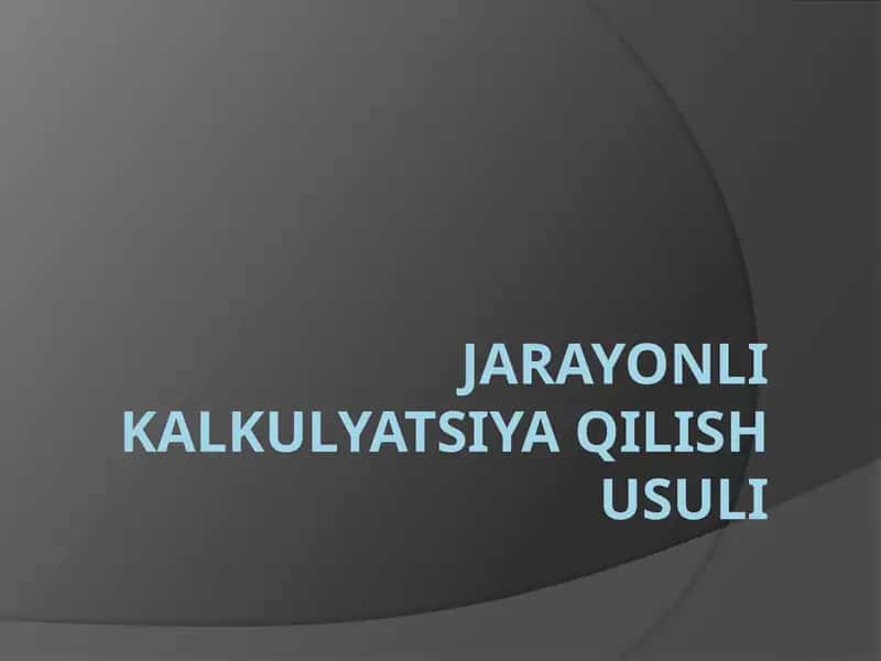 Jarayonlik kalkulyatsiya qilish usuli 1