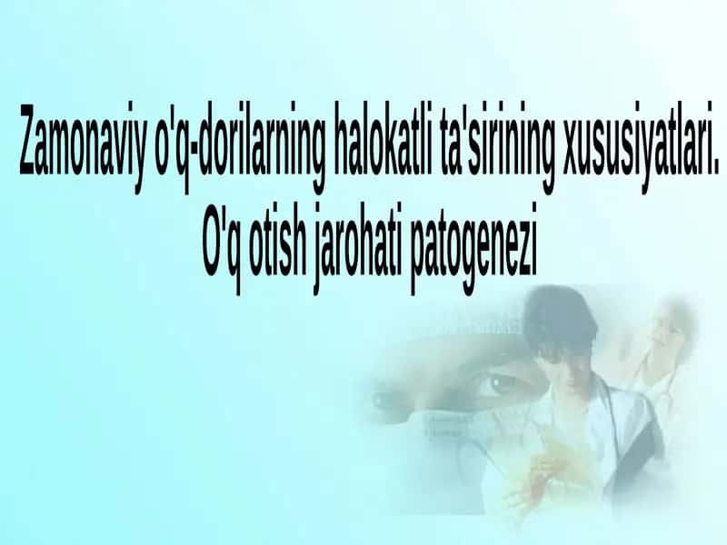 Zamonaviy o'q-dorilarning halokatli ta'sirining xususiyatlari. O'q otish jarohati patogenezi 1