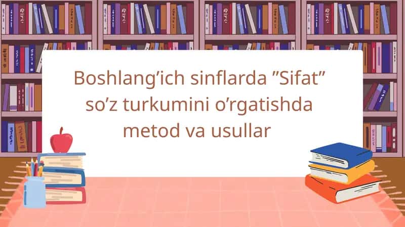 Sifatni o'rgatish metodlari 1